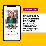 Creating a profitable podcast pitching strategy featuring Angie Trueblood