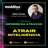 #146 | Hipnose para Atrair Inteligência  | Lei da Atração | Odair Comin