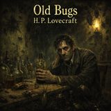 El viejo Bugs de H. P. Lovecraft 🌑🐙 | Audiolibro completo de terror para dormir | Mitos de Cthulhu #6