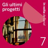 Ep. 7 - Gli ultimi progetti