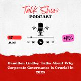 Hamilton Lindley Talks About Why Corporate Governance Is Crucial in 2025