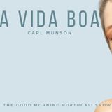 It's not about the money, wine or food! It's 'A VIDA BOA' - The Good Life in Portugal!