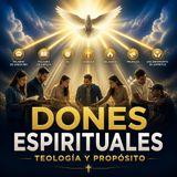 Teología y Propósito de los Dones Espirituales ✝️ | ¿Para Qué Dios Nos Da Dones?