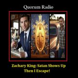 QUORUM RADIO: Zachary King Meets Satan and Escapes