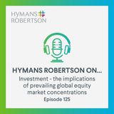 Investment - The implications of prevailing global equity market concentrations - Episode 125