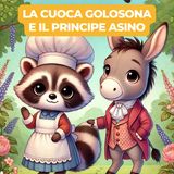 LA CUOCA GOLOSONA E IL PRINCIPE ASINO - Fiaba Classica per Bambini