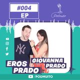 EROS PRADO E GIOVANNA - PodMuito #004