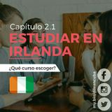 Cap. 2.1 | Estudiar En Irlanda
