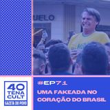 Quarentena Cult #71: Desmentindo a fakeada no coração do Brasil