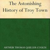The Astonishing History of Troy Town by Sir Arthur Thomas Quiller-Couch | Full Audiobook | Audiobook Time