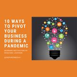 10 Ways to Pivot Your Business During a Pandemic