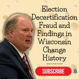 Election Decertification Fraud and Findings in Wisconsin Change History