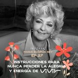 EP028 Nunca perder la alegría y energía de vivir - María Eugenia Rey - María José Ramirez