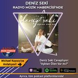 Deniz Seki  Aşktan Ölenler Hakkında Neler Söyledi?