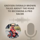 Greysen Everald Brown Talks About The Road To Becoming A Pro Racer