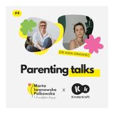 04_Parenting Talks_Macierzyństwo bez filtra_dr Ania Orawiec o radości i trudach bycia mamą.