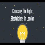 Choosing The Right Electricians In London