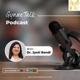 Podcast 3: Surgical Procedures in Cosmetic Gynecology What to Expect | Cosmetic Gynecologist in HSR Layout | Dr. Jyoti Bandi