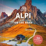Alpi on the road, 50 itinerari dal Monte Bianco al Lago di Bled!