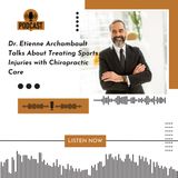 Dr. Etienne Archambault Talks About Treating Sports Injuries with Chiropractic Care