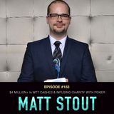 #183 Matt Stout: $4 Million+ In MTT Cashes & Infusing Charity with Poker