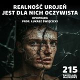 #215 Chorzy psychicznie - jak zrozumieć i jak pomóc? | prof. Łukasz Święcicki