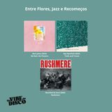Entre Flores, Jazz e Recomeços | Na Vibe do Disco #27