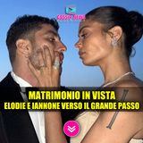 Nozze In Vista Per Elodie E Iannone? L’Indizio Che Fa Sognare I Fan!