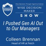 #321: I Pushed Gen AI Out to Our Managers: Colleen Brennan, Head of HR at Fetch