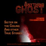 Anything Ghost Show #284 - Sister on the Ceiling, Haunted House in Poplar Bluff, The Moaning Man and Other True Stories.