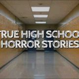 5 True High School Horror Stories