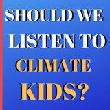 Should We Listen To Climate Kids?