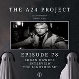 78 - Logan 'The Lighthouse' Hawkes Interview