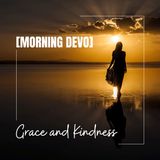 Grace and Kindness [Morning Devo]