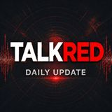 Talk Red Daily Update | EP3 | Aug. 29, 2026