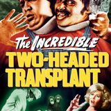 Episode 714: The Incredible 2-Headed Transplant (1971)