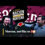 Morena, not like us