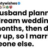 My husband planned our dream wedding for six months_ then didn_t show up_ so I married someone else