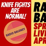 KNIFE FIGHTS ARE NORMAL! Radio Baloney Live Stream #2