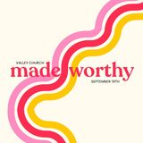 Made Worthy: A Day for Single Moms to Refresh and Be Encouraged