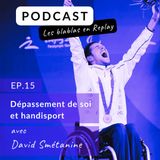 REPLAY | David Smétanine : Dépassement de soi et handisport.