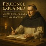 Prudence Explained – St. Thomas Aquinas on the Cardinal Virtues (Summa Theologica II-II) Part 4