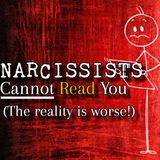 Episode 248: Narcissists Cannot Read You (The Reality Is Worse!)