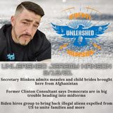 Unleashed Jeremy Hanson 9/15/21 -Outrageous Secretary of State Blinken admits measles and child brides brought from Afghanistan to the USA!!