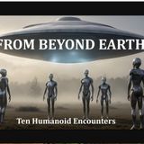 From Beyond Earth: Ten Humanoid Encounters