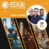 681 | News from the EDGE | Week of 5.6.2024