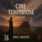 Cime Tempestose – Capitolo 34 - Audiolibro in Italiano – Emily Brontë (Voce Femminile)