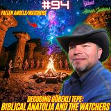 #94. Göbekli Tepe| Ancient Archaeology| Regeneration Theory| Astrological Worship| Biblical Anatolia and the Watchers w/ Dr. Aaron Judkins