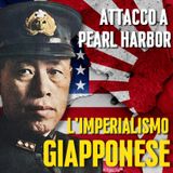 Attacco a Pearl Harbor - Prima Parte: L'Imperialismo Giapponese