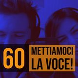 60 - Contenuti audio e script letti a voce alta con Rossella Pivanti e Francesco Tassi